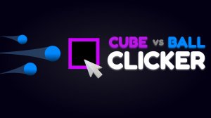Cube vs Ball Clicker Challenge